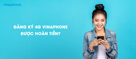 VinaPhone có đăng ký 4G hoàn tiền không? Mách bạn cách dùng 4G tiết kiệm nhất!