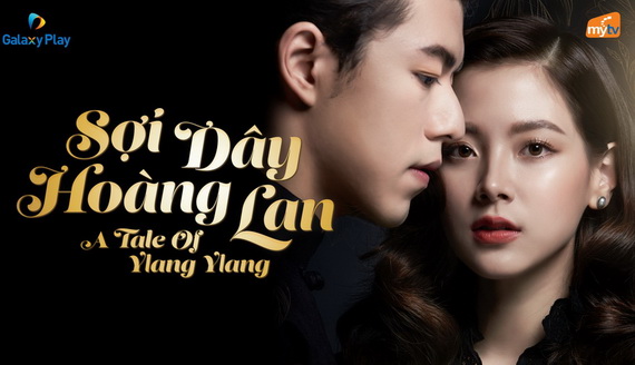 Những lý do không thể bỏ qua bộ phim “Sợi Dây Hoàng Lan” trên truyền hình MyTV