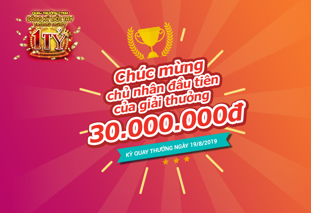 🎆🎆🎆Chúc mừng chủ nhân đầu tiên của giải thưởng Tháng 30 triệu đồng chương trình khuyến mại "Đăng ký liền tay - Trúng ngay 1 tỷ"