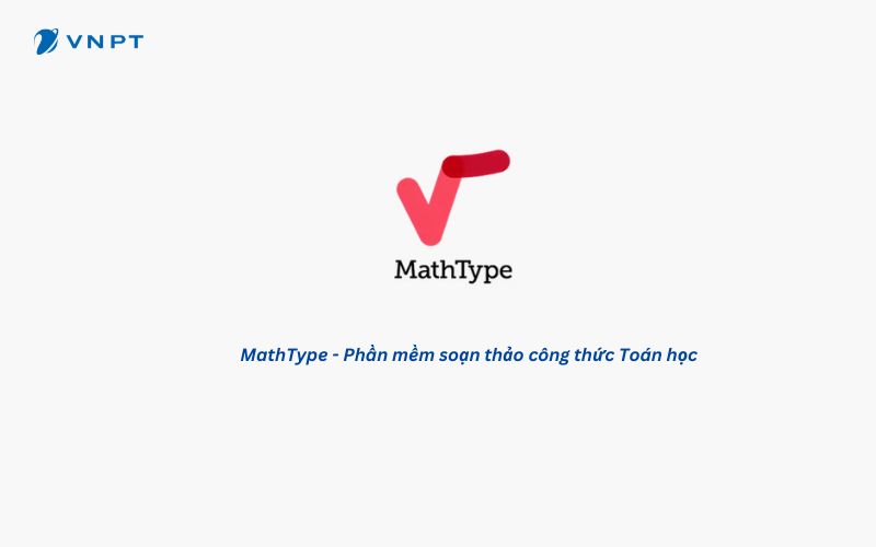 MathType mang đến giải pháp hoàn hảo cho giáo viên ở mọi cấp học