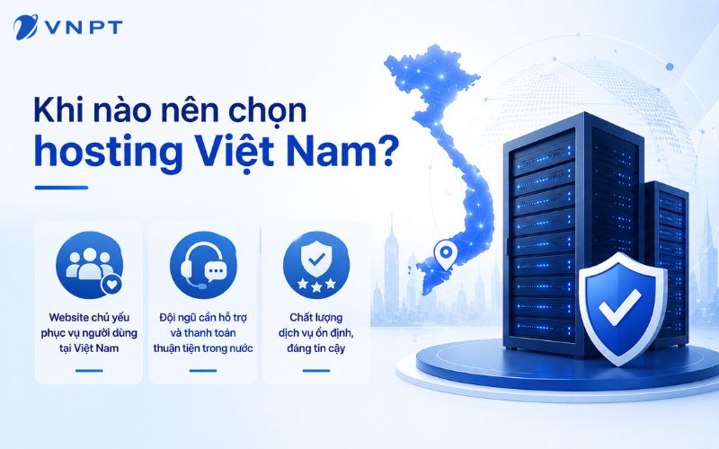 Hosting Việt Nam phù hợp với website chủ yếu phục vụ khách hàng trong nước