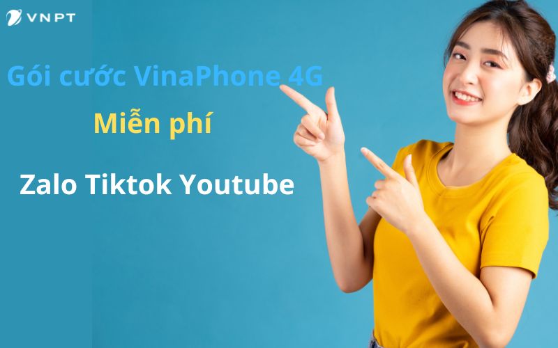 Gói cước VinaPhone 4G miễn phí Zalo Tiktok Youtube - Thỏa sức lướt mạng