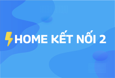 HOME KẾT NỐI 2