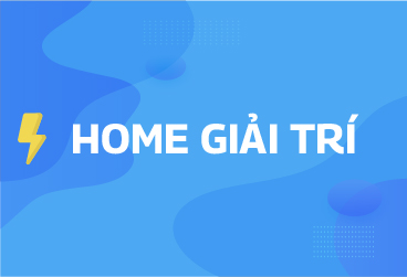 HOME GIẢI TRÍ