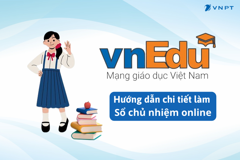Hướng dẫn các chức năng làm sổ chủ nhiệm trên vnEdu