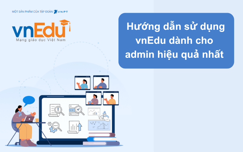 Hướng dẫn sử dụng vnEdu cho admin hiệu quả nhất