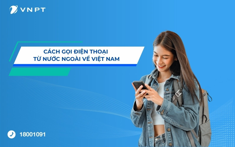 Cách gọi điện thoại từ nước ngoài về Việt Nam tiết kiệm