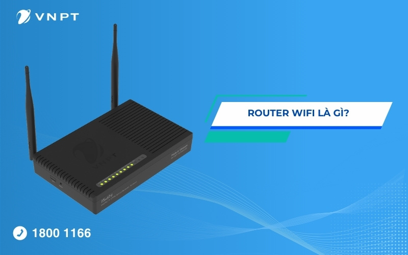 Router WiFi là gì? Khám phá thiết bị mạng không thể thiếu