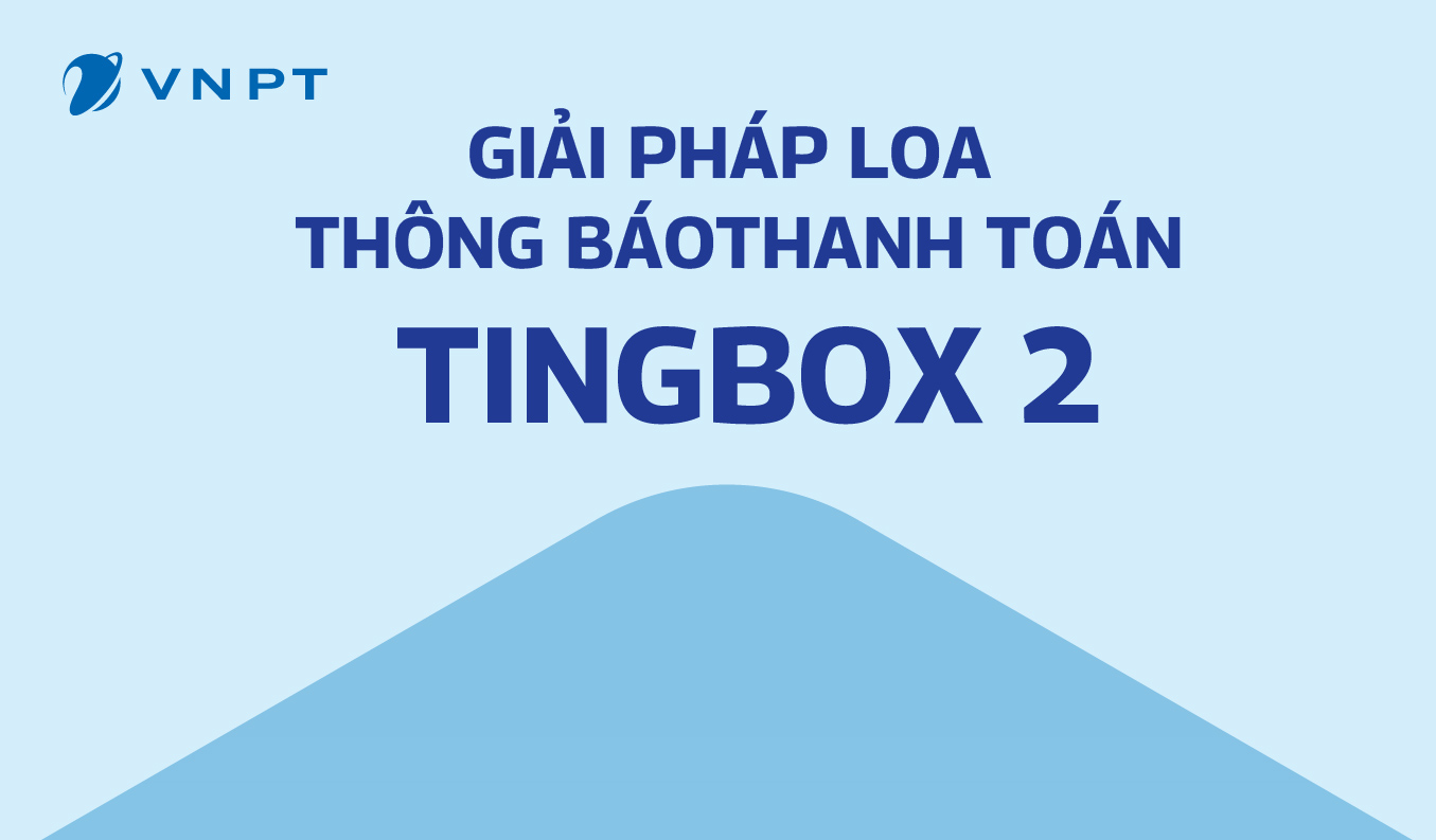 Giải pháp Loa thông báo thanh toán - Gói Tingbox 2