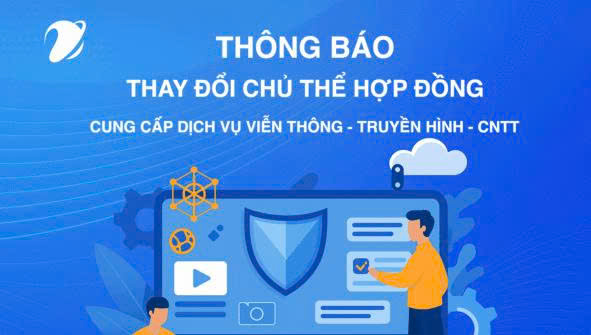 THÔNG BÁO THAY ĐỔI CHỦ THỂ HỢP ĐỒNG CUNG CẤP DỊCH VỤ VIỄN THÔNG, TRUYỀN HÌNH, CNTT