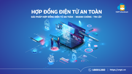 Giải pháp hợp đồng điện tử VNPT Econtract: an toàn, nhanh chóng, tin cậy