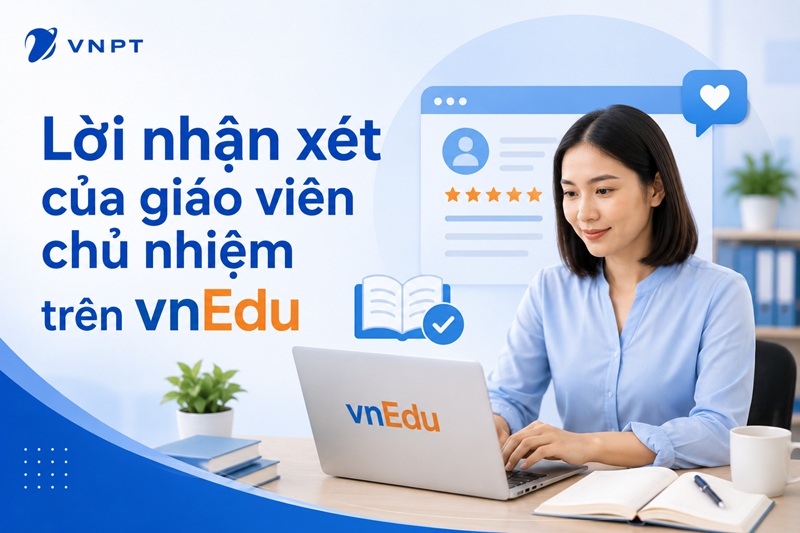 Lời nhận xét của giáo viên chủ nhiệm trên vnEdu: Mẫu tham khảo