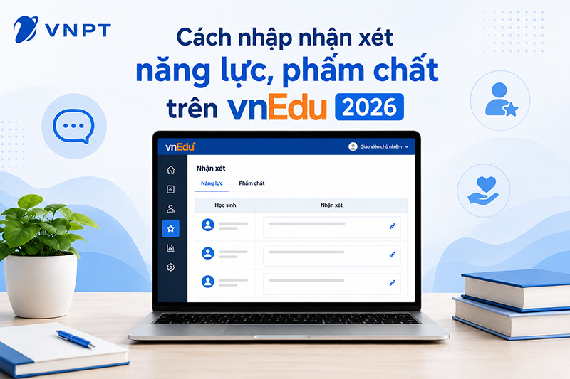 Cách nhập nhận xét năng lực, phẩm chất trên vnEdu 2026