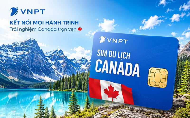 SIM du lịch Canada 2026: Cách mua eSIM/SIM và hướng dẫn sử dụng