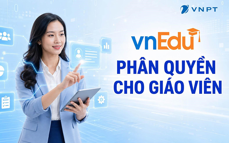 Phân quyền cho giáo viên trên vnEdu: Hướng dẫn từ A - Z