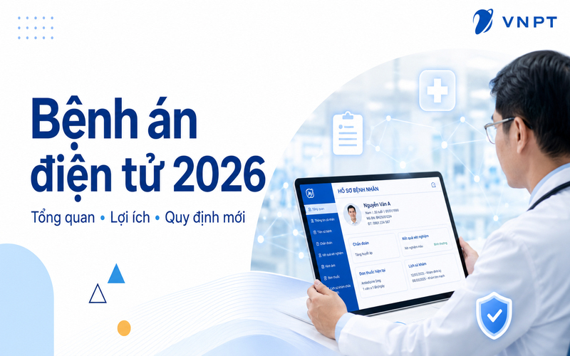 Bệnh án điện tử là gì? Tổng quan, lợi ích và quy định mới 2026