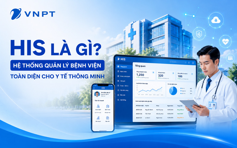 HIS là gì? Hệ thống thông tin bệnh viện toàn diện cho Y tế thông minh