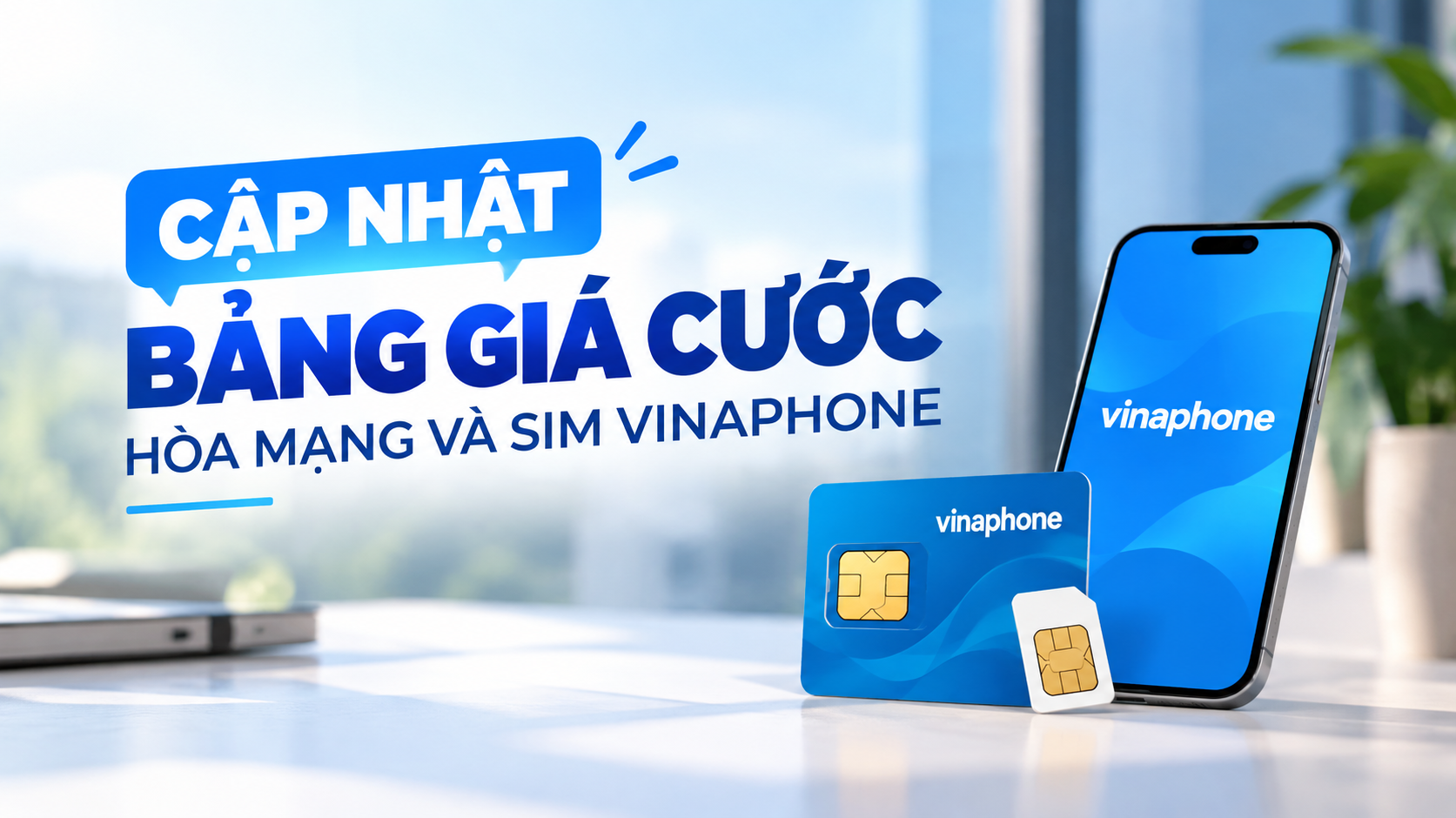 CẬP NHẬT BẢNG GIÁ CƯỚC HÒA MẠNG VÀ SIM VINAPHONE