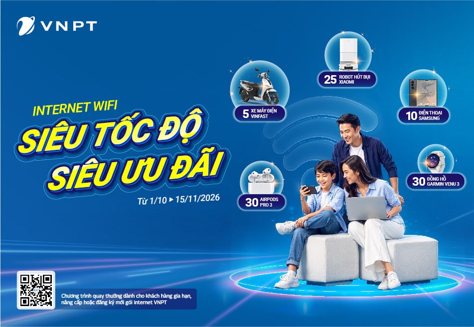 SIÊU TỐC ĐỘ – SIÊU ƯU ĐÃI: Đăng ký, nâng cấp Internet VNPT cơ hội nhận quà khủng!