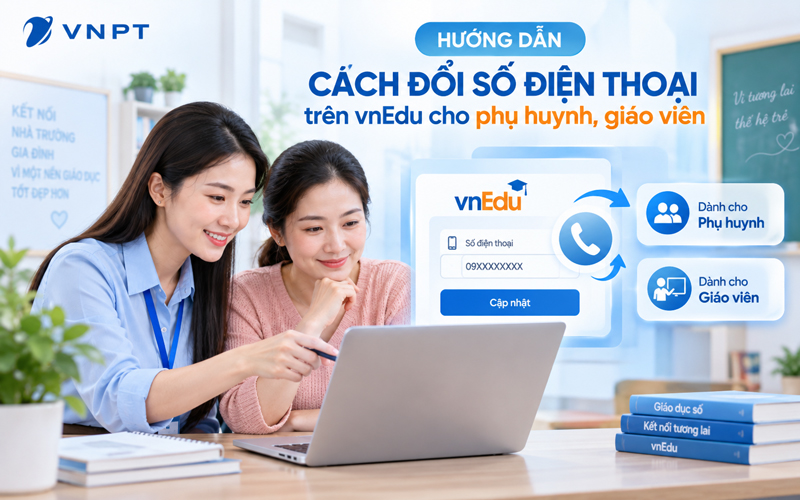 Hướng dẫn cách đổi số điện thoại trên vnEdu cho phụ huynh và giáo viên